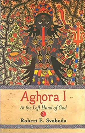 Aghora: At the Left Hand of God