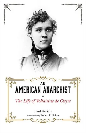 An American Anarchist: The Life of Voltairine de Cleyre