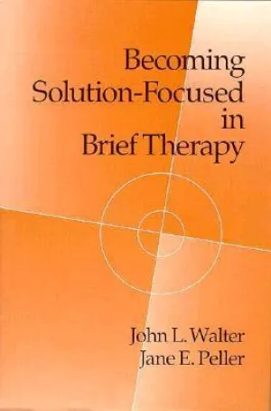 Becoming Solution-Focused in Brief Therapy