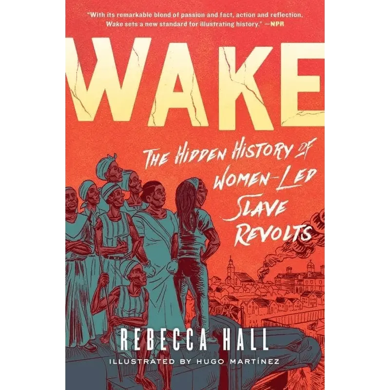 Microcosm Publishing & Distribution - Wake: The Hidden History of Women-Led Slave Revolts