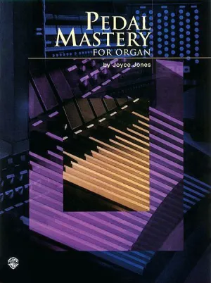 Pedal Mastery for Organ by JOYCE JONES