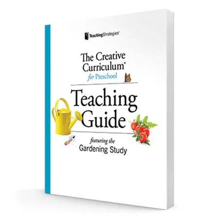 The Creative Curriculum for Preschool® Gardening Study